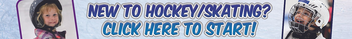 New to Hockey or Skating? Click here to start your journey!